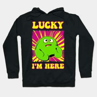 Lucky I'm here blob Hoodie